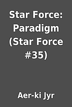 Star Force: Paradigm (Star Force #35) by…