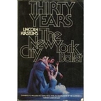 30 Years: NYC Ballet by Lincoln Kirstein