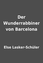 Der Wunderrabbiner von Barcelona by Else…