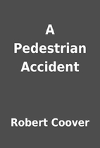 A Pedestrian Accident by Robert Coover