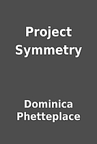 Project Symmetry by Dominica Phetteplace