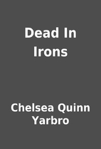 Dead In Irons by Chelsea Quinn Yarbro