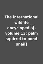 The international wildlife encyclopedia[,…
