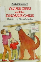 Oliver Dibbs and the Dinosaur Cause by…