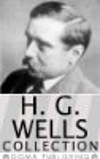 H.G. Wells Collection by H. G. Wells
