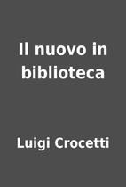 Il nuovo in biblioteca by Luigi Crocetti