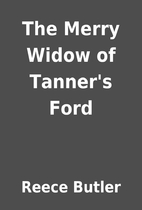The Merry Widow of Tanner's Ford by Reece…