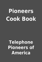 Pioneers Cook Book by Telephone Pioneers of…