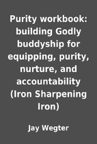 Purity workbook: building Godly buddyship…