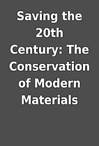 Saving the 20th Century: The Conservation of…