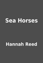 Sea Horses by Hannah Reed