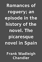 Romances of roguery; an episode in the…