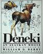 Deneki: An Alaskan Moose by William D. Berry