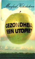 Gezondheid, een utopie ? by Manfred…