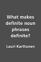 What makes definite noun phrases definite?…