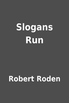 Slogans Run by Robert Roden