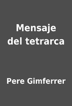 Mensaje del tetrarca by Pere Gimferrer