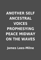 ANOTHER SELF ANCESTRAL VOICES PROPHESYING…