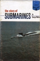 The Story of Submarines by George Weller
