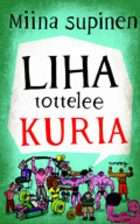 Liha tottelee kuria by Miina Supinen