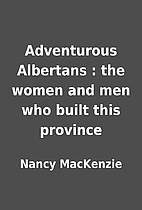 Adventurous Albertans : the women and men…