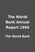 The World Bank Annual Report 1994 by The…