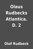 Olaus Rudbecks Atlantica. D. 2 by Olof…