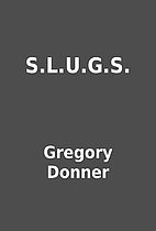 S.L.U.G.S. by Gregory Donner
