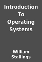 Introduction To Operating Systems by William…
