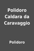 Polidoro Caldara da Caravaggio by Polidoro