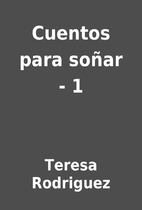 Cuentos para soñar - 1 by Teresa Rodriguez