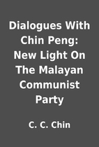 Dialogues With Chin Peng: New Light On The…