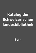 Katalog der Schweizerischen landesbibliothek…