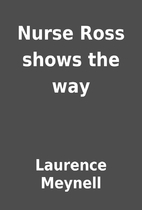 Nurse Ross shows the way by Laurence Meynell