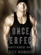 Once Perfect (Shattered Past, #1) by Cecy…
