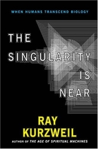 The Singularity Is Near: When Humans…