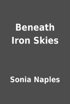 Beneath Iron Skies by Sonia Naples