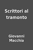 Scrittori al tramonto by Giovanni Macchia