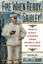 Fire When Ready, Gridley!: Great Naval…