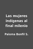 Las mujeres indígenas al final milenio by…