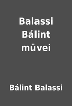 Balassi Bálint müvei by Bálint Balassi