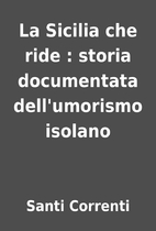 La Sicilia che ride : storia documentata…