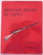 Military Rifles of Japan by Jr. Fred L.…