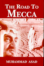 The Road to Mecca by Muhammad Asad