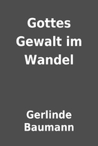 Gottes Gewalt im Wandel by Gerlinde Baumann