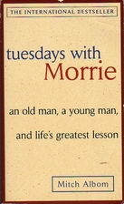 Tuesdays with Morrie : An old man, a young…