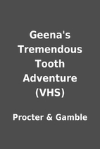 Geena's Tremendous Tooth Adventure…