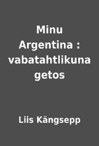 Minu Argentina : vabatahtlikuna getos by…