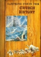 Illustrated Stories from Church History,…