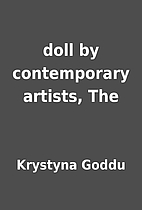 doll by contemporary artists, The by…